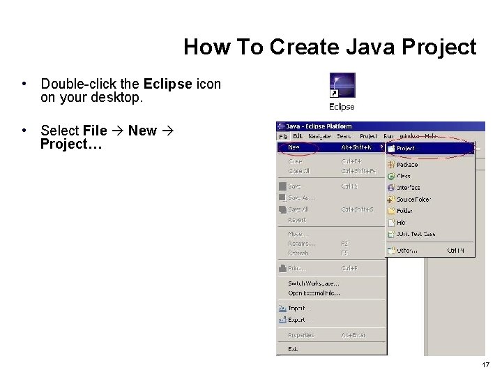 How To Create Java Project • Double-click the Eclipse icon on your desktop. •