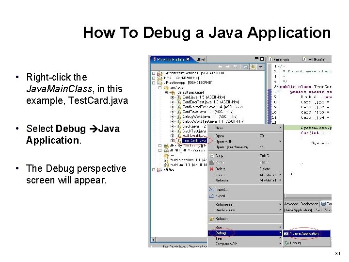 How To Debug a Java Application • Right-click the Java. Main. Class, in this