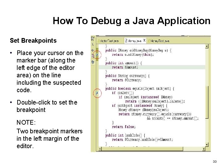 How To Debug a Java Application Set Breakpoints • Place your cursor on the