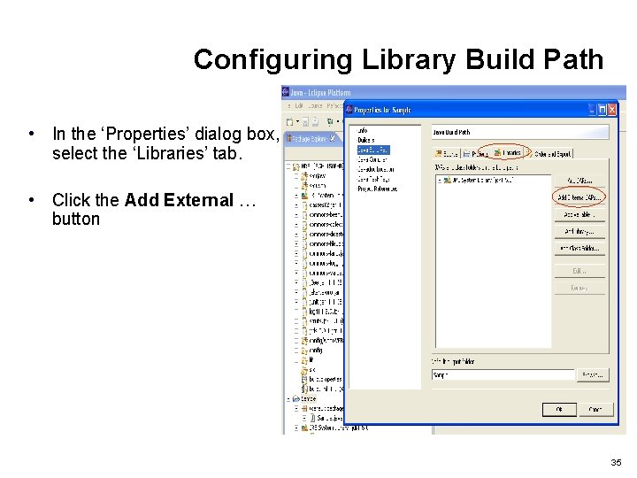 Configuring Library Build Path • In the ‘Properties’ dialog box, select the ‘Libraries’ tab.