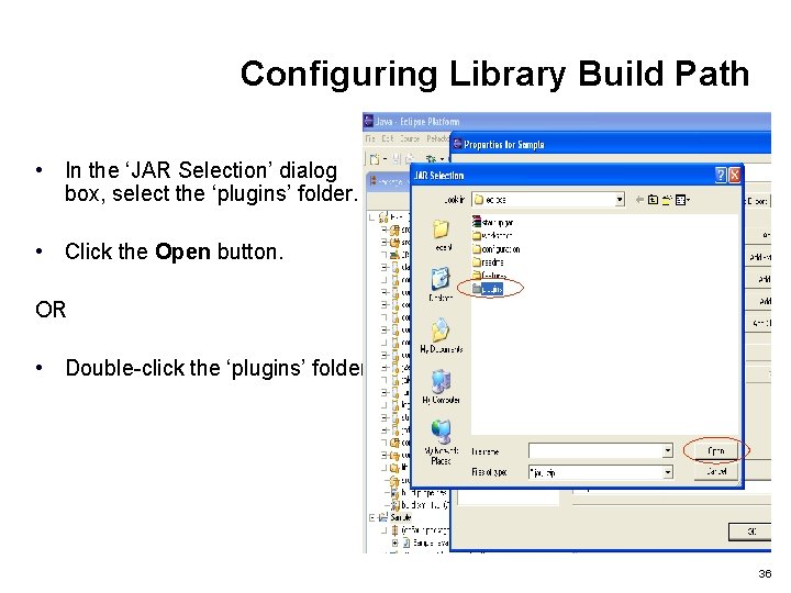 Configuring Library Build Path • In the ‘JAR Selection’ dialog box, select the ‘plugins’