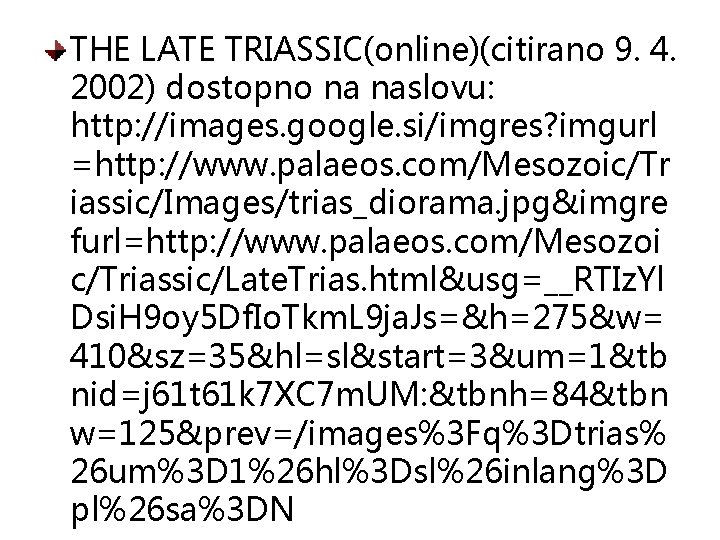 THE LATE TRIASSIC(online)(citirano 9. 4. 2002) dostopno na naslovu: http: //images. google. si/imgres? imgurl