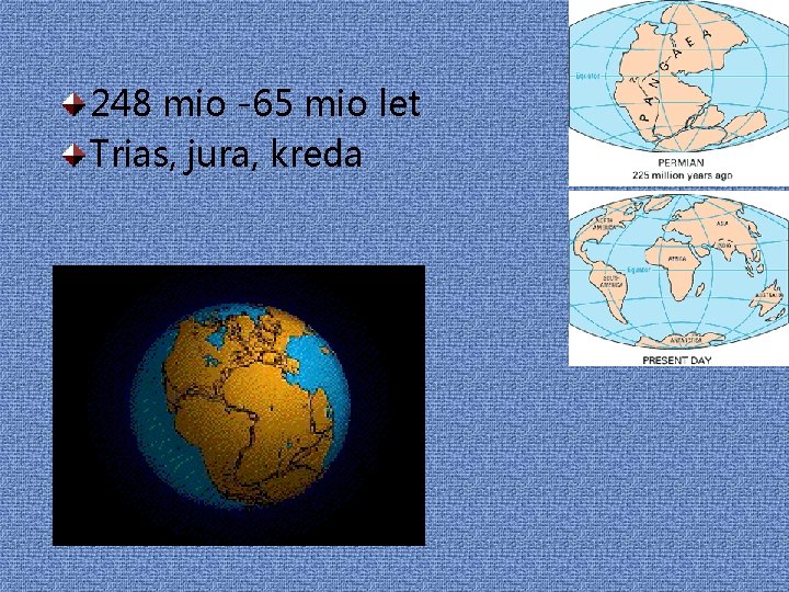 248 mio -65 mio let Trias, jura, kreda 