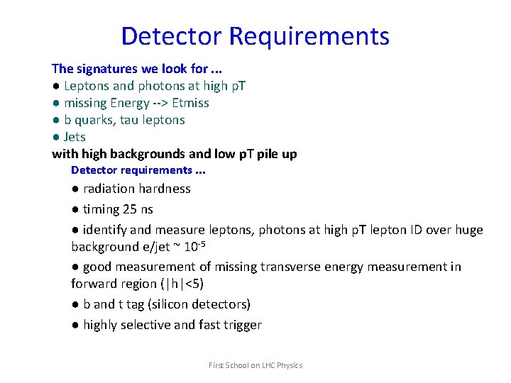 Detector Requirements The signatures we look for. . . ● Leptons and photons at