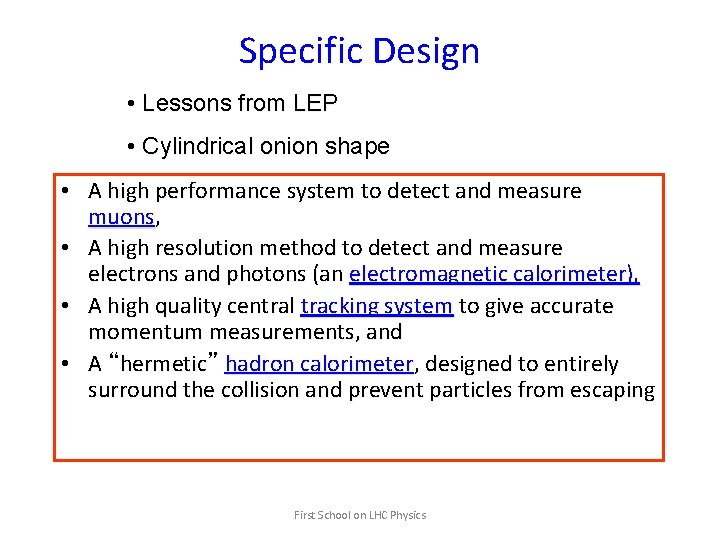 Specific Design • Lessons from LEP • Cylindrical onion shape • A high performance