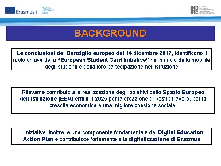 BACKGROUND Le conclusioni del Consiglio europeo del 14 dicembre 2017, identificano il ruolo chiave