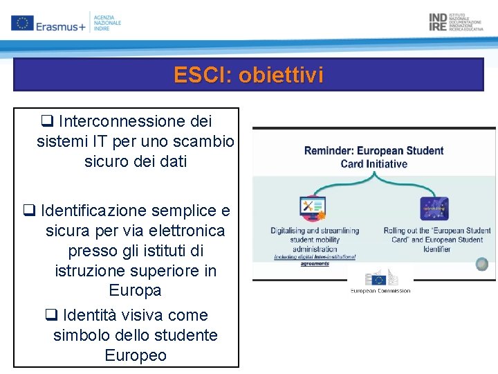 ESCI: obiettivi q Interconnessione dei sistemi IT per uno scambio sicuro dei dati q