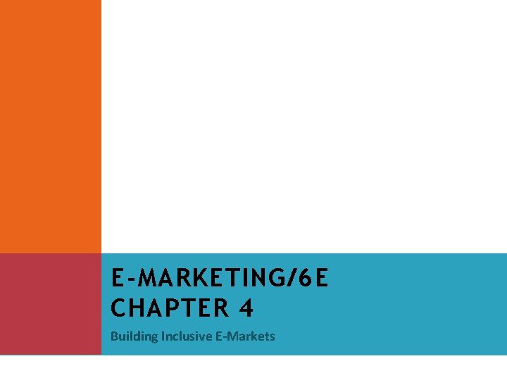 E-MARKETING/6 E CHAPTER 4 Building Inclusive E-Markets 