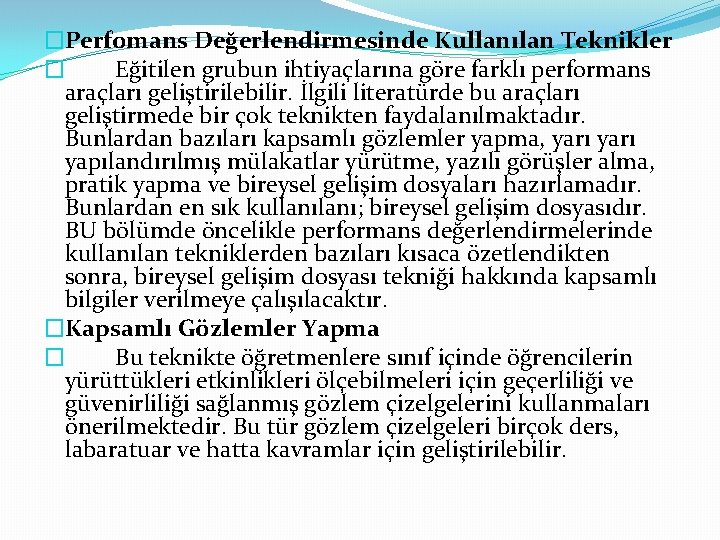 �Perfomans Değerlendirmesinde Kullanılan Teknikler � Eğitilen grubun ihtiyaçlarına göre farklı performans araçları geliştirilebilir. İlgili �Perfomans Değerlendirmesinde Kullanılan Teknikler � Eğitilen grubun ihtiyaçlarına göre farklı performans araçları geliştirilebilir. İlgili