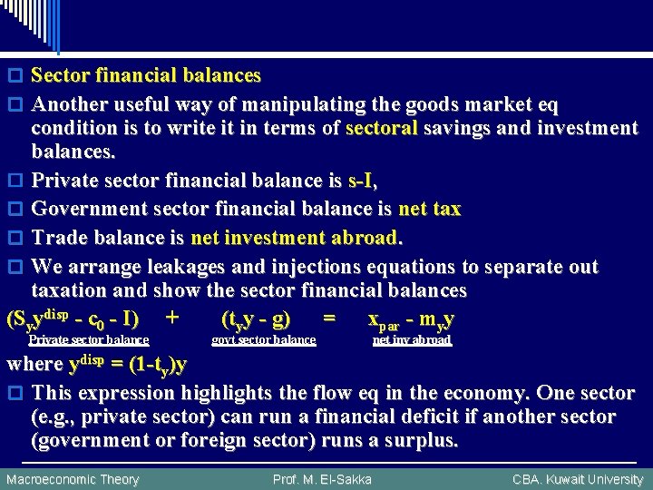 o Sector financial balances o Another useful way of manipulating the goods market eq