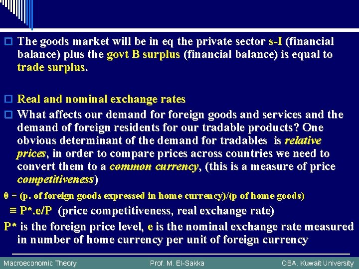 o The goods market will be in eq the private sector s-I (financial balance)