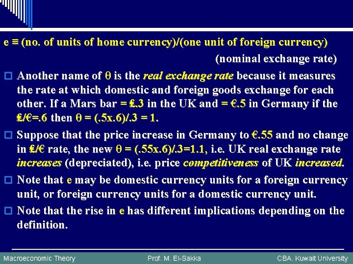 e ≡ (no. of units of home currency)/(one unit of foreign currency) (nominal exchange