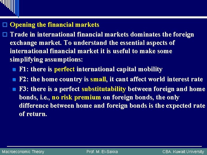 o Opening the financial markets o Trade in international financial markets dominates the foreign