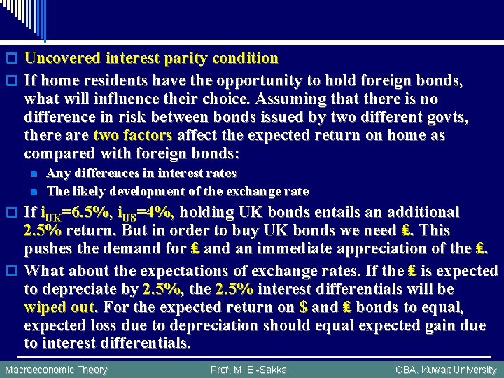 o Uncovered interest parity condition o If home residents have the opportunity to hold