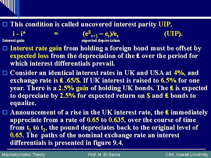 o This condition is called uncovered interest parity UIP. i - i* Interest gain