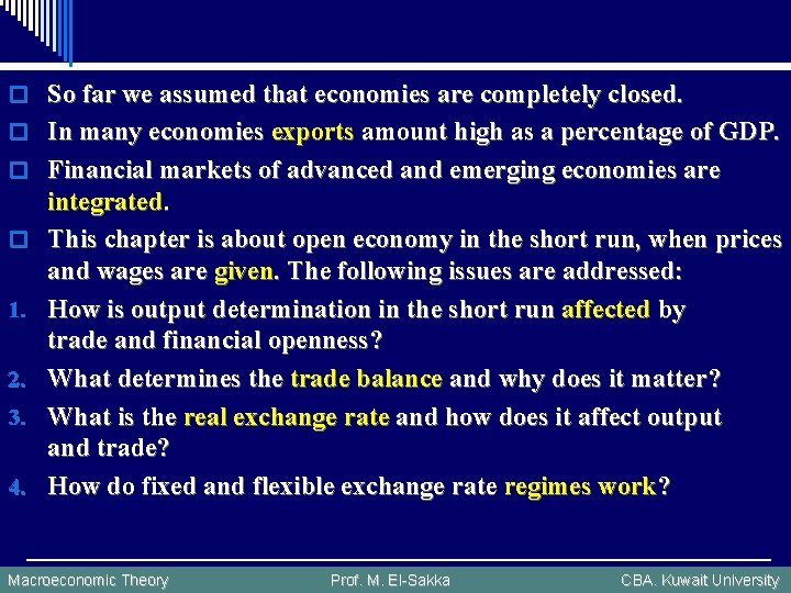 o So far we assumed that economies are completely closed. o In many economies