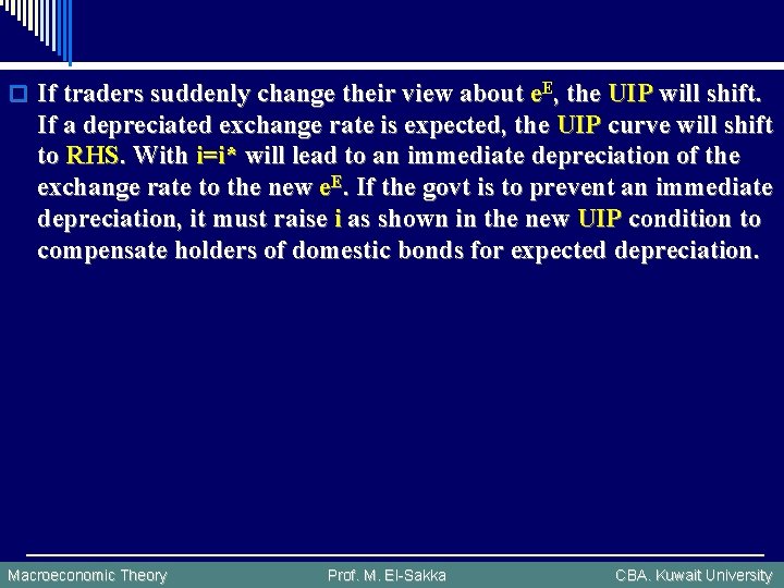 o If traders suddenly change their view about e. E, the UIP will shift.