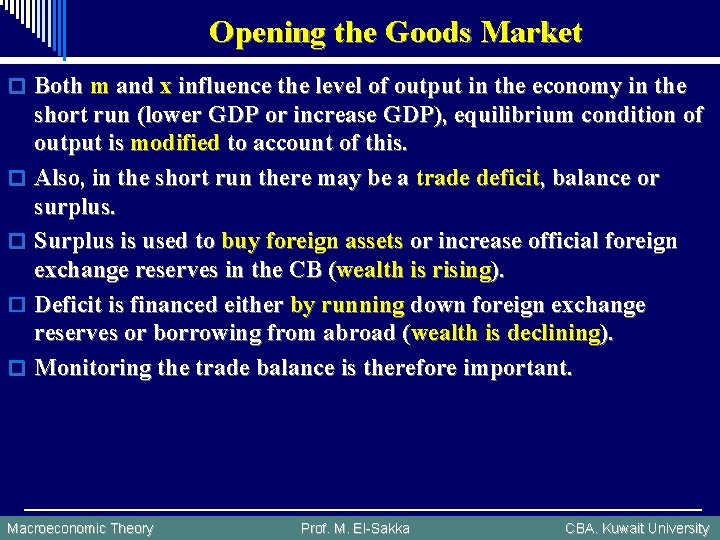 Opening the Goods Market o Both m and x influence the level of output