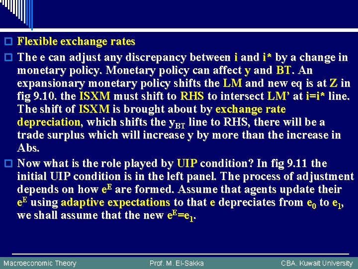 o Flexible exchange rates o The e can adjust any discrepancy between i and