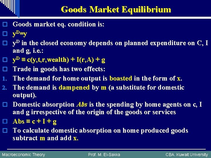 Goods Market Equilibrium o Goods market eq. condition is: o y. D=y o y.