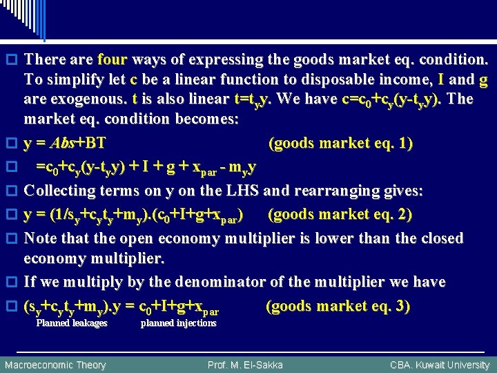 o There are four ways of expressing the goods market eq. condition. o o