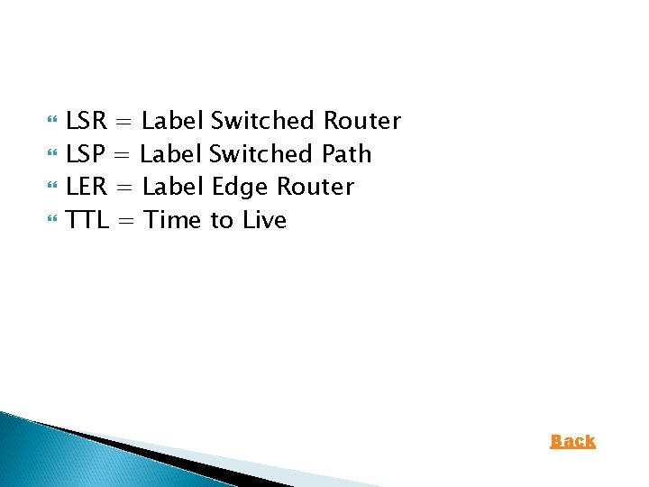  LSR = Label Switched Router LSP = Label Switched Path LER = Label