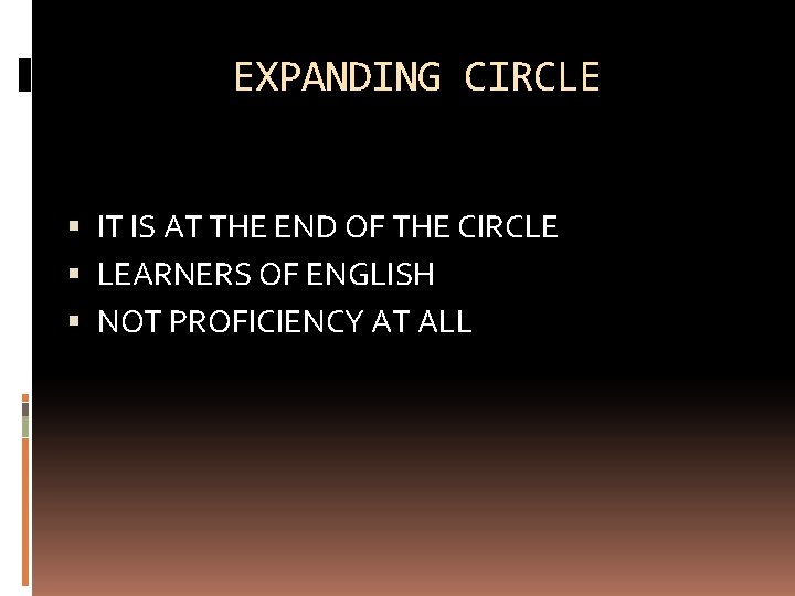 EXPANDING CIRCLE IT IS AT THE END OF THE CIRCLE LEARNERS OF ENGLISH NOT