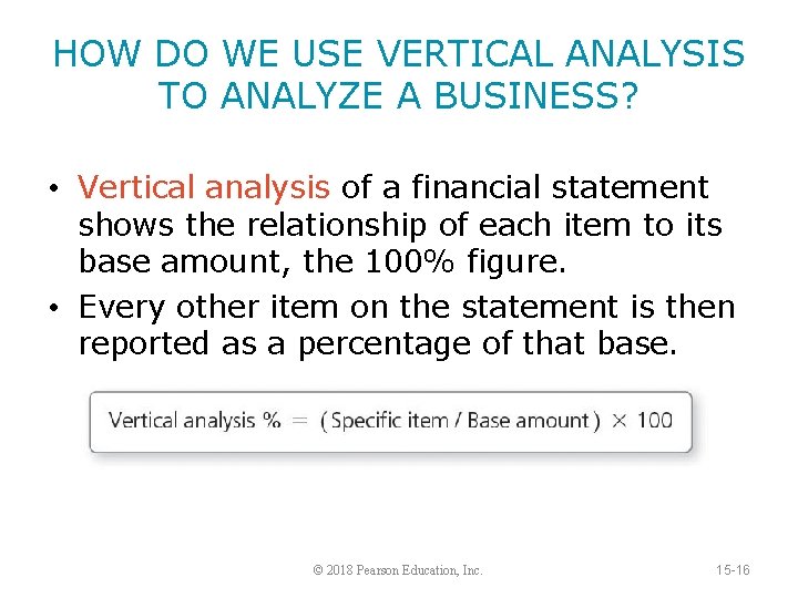 HOW DO WE USE VERTICAL ANALYSIS TO ANALYZE A BUSINESS? • Vertical analysis of