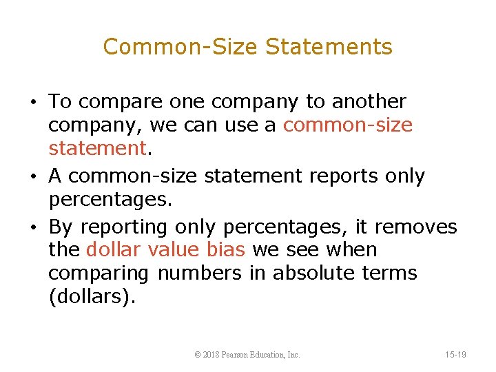 Common-Size Statements • To compare one company to another company, we can use a