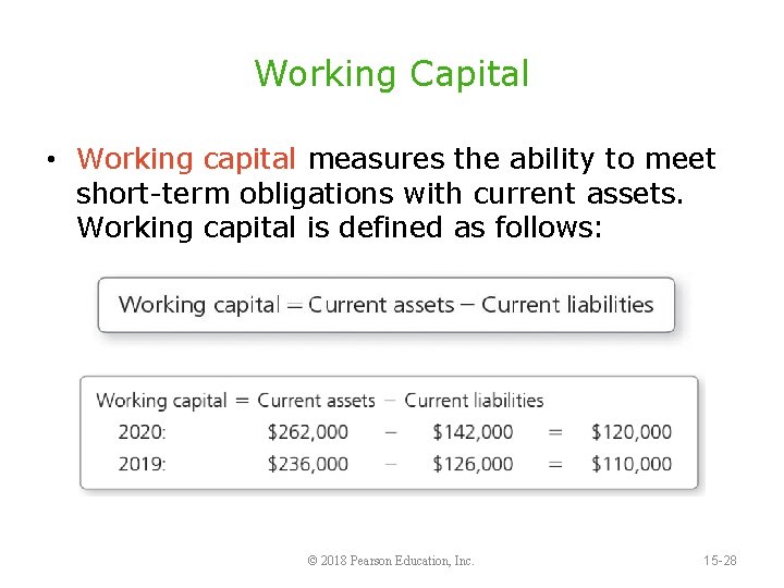 Working Capital • Working capital measures the ability to meet short-term obligations with current