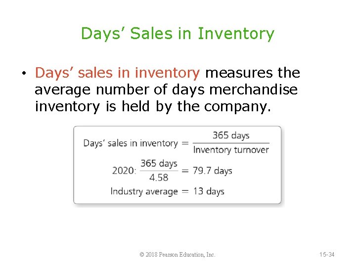 Days’ Sales in Inventory • Days’ sales in inventory measures the average number of