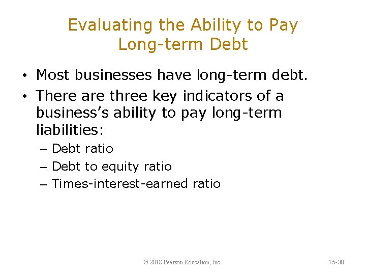 Evaluating the Ability to Pay Long-term Debt • Most businesses have long-term debt. •