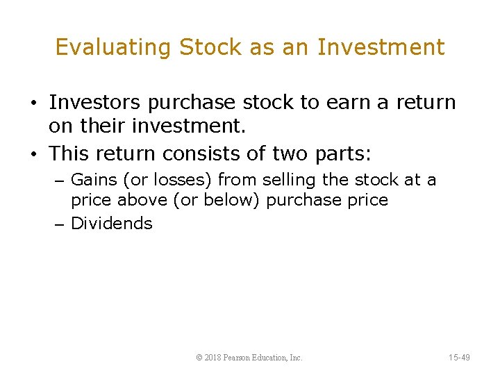 Evaluating Stock as an Investment • Investors purchase stock to earn a return on