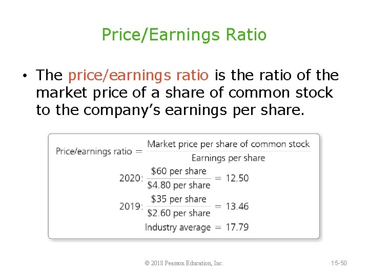 Price/Earnings Ratio • The price/earnings ratio is the ratio of the market price of