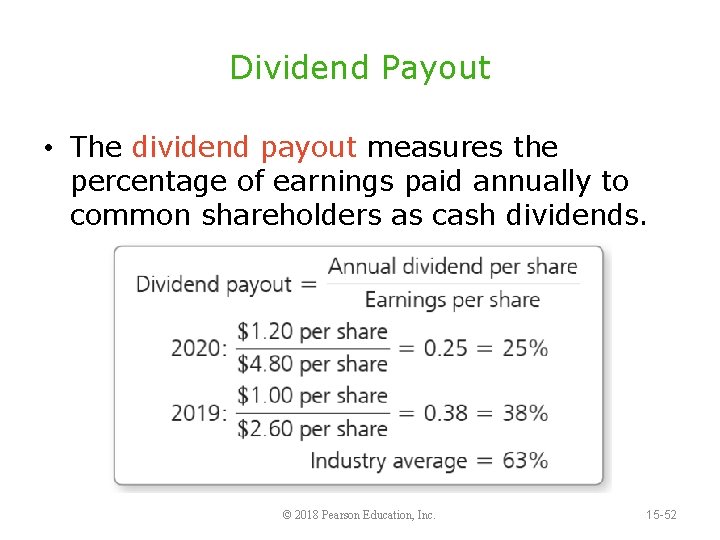 Dividend Payout • The dividend payout measures the percentage of earnings paid annually to