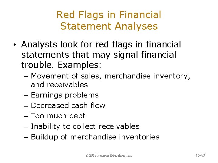 Red Flags in Financial Statement Analyses • Analysts look for red flags in financial