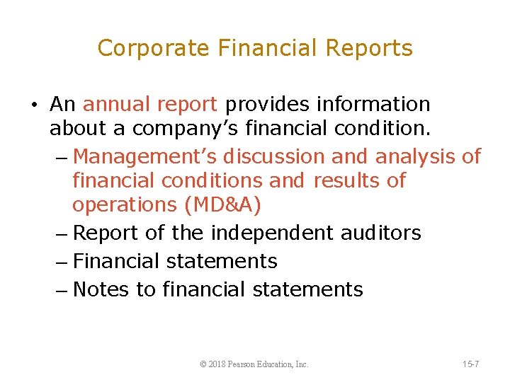 Corporate Financial Reports • An annual report provides information about a company’s financial condition.