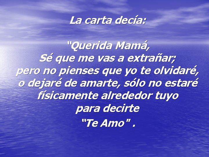 La carta decía: “Querida Mamá, Sé que me vas a extrañar; pero no pienses La carta decía: “Querida Mamá, Sé que me vas a extrañar; pero no pienses