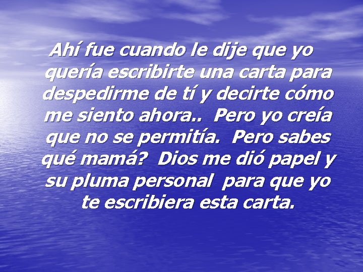 Ahí fue cuando le dije que yo quería escribirte una carta para despedirme de Ahí fue cuando le dije que yo quería escribirte una carta para despedirme de