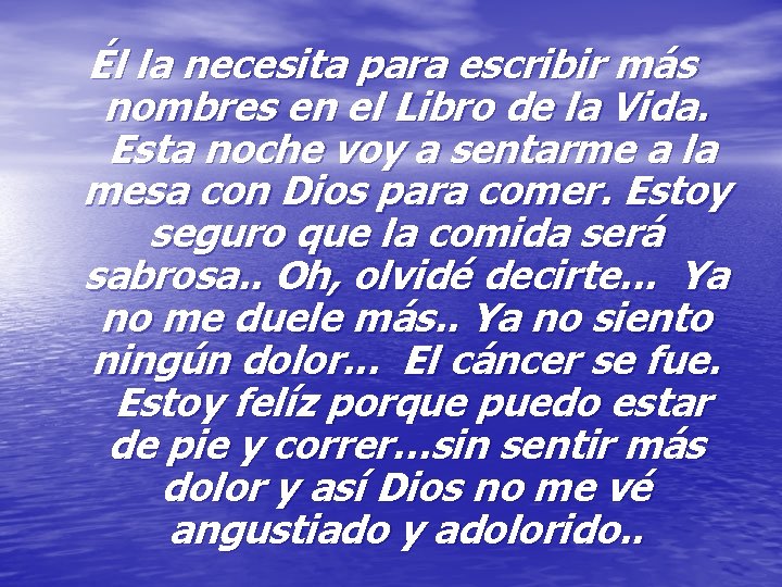 Él la necesita para escribir más nombres en el Libro de la Vida. Esta Él la necesita para escribir más nombres en el Libro de la Vida. Esta