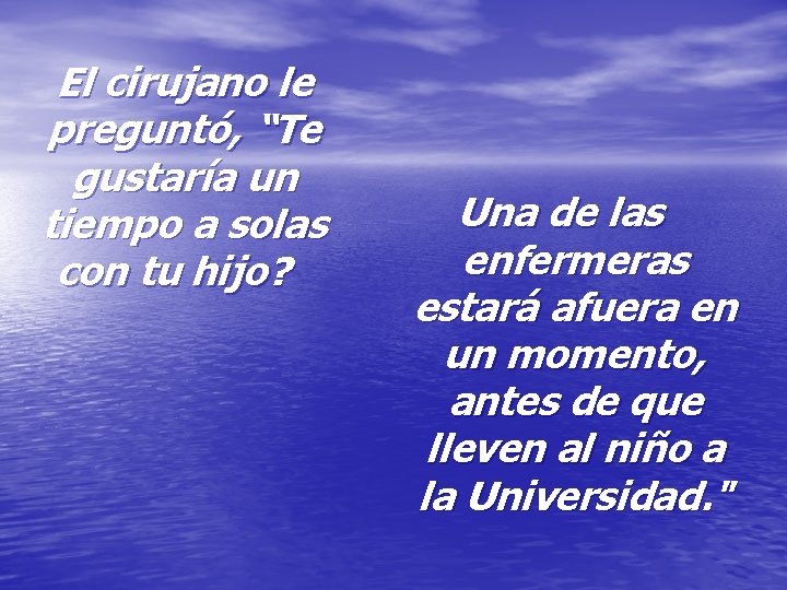 El cirujano le preguntó, “Te gustaría un tiempo a solas con tu hijo? Una El cirujano le preguntó, “Te gustaría un tiempo a solas con tu hijo? Una