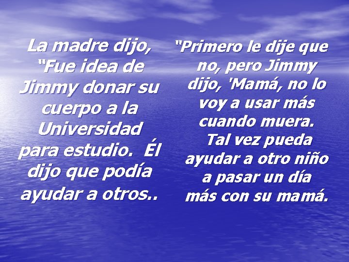 La madre dijo, “Primero le dije que no, pero Jimmy “Fue idea de Jimmy La madre dijo, “Primero le dije que no, pero Jimmy “Fue idea de Jimmy