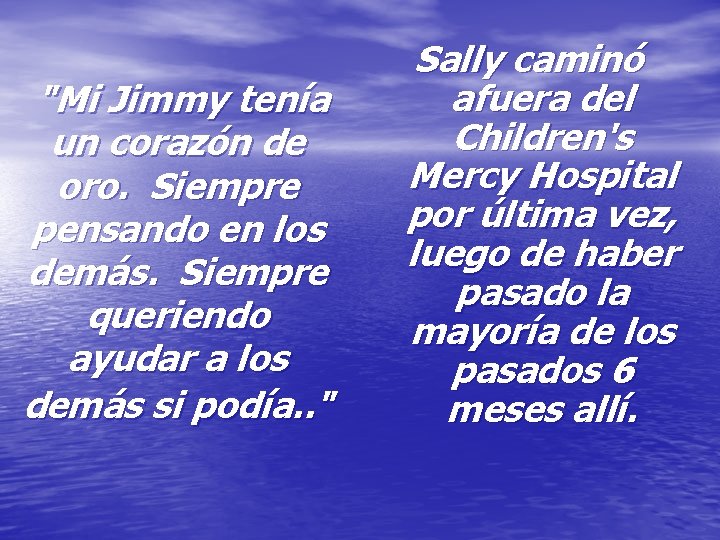 "Mi Jimmy tenía un corazón de oro. Siempre pensando en los demás. Siempre "Mi Jimmy tenía un corazón de oro. Siempre pensando en los demás. Siempre