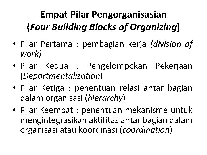 Empat Pilar Pengorganisasian (Four Building Blocks of Organizing) • Pilar Pertama : pembagian kerja