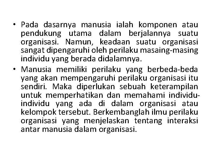  • Pada dasarnya manusia ialah komponen atau pendukung utama dalam berjalannya suatu organisasi.