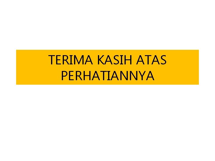 TERIMA KASIH ATAS PERHATIANNYA 