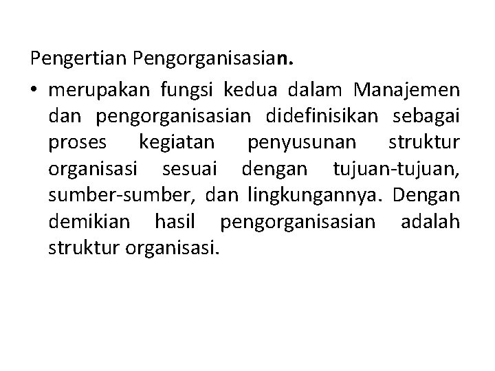 Pengertian Pengorganisasian. • merupakan fungsi kedua dalam Manajemen dan pengorganisasian didefinisikan sebagai proses kegiatan