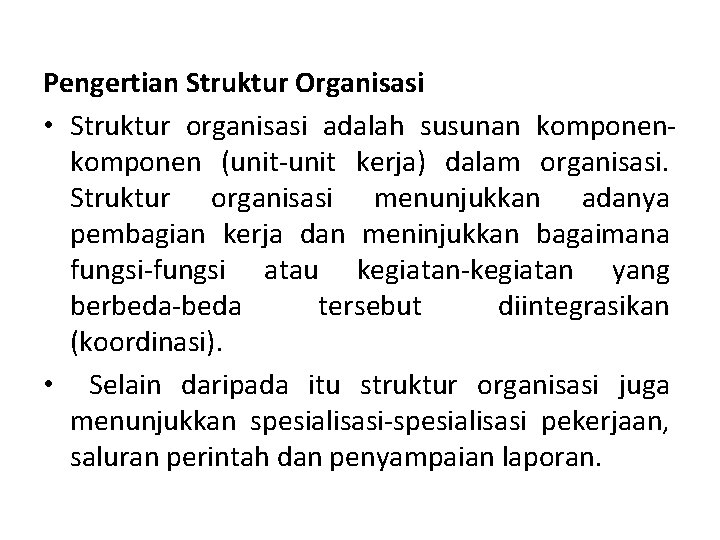 Pengertian Struktur Organisasi • Struktur organisasi adalah susunan komponen (unit-unit kerja) dalam organisasi. Struktur