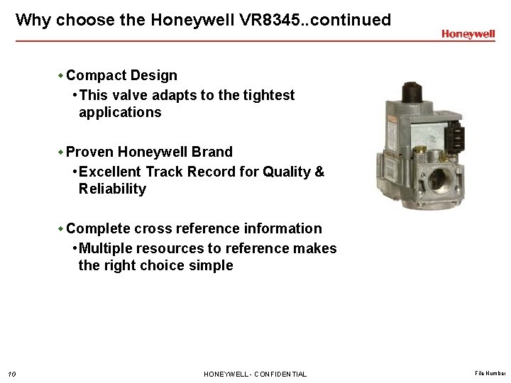 Why choose the Honeywell VR 8345. . continued w Compact Design • This valve Why choose the Honeywell VR 8345. . continued w Compact Design • This valve