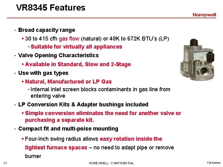 VR 8345 Features - Broad capacity range w 30 to 415 cfh gas flow VR 8345 Features - Broad capacity range w 30 to 415 cfh gas flow
